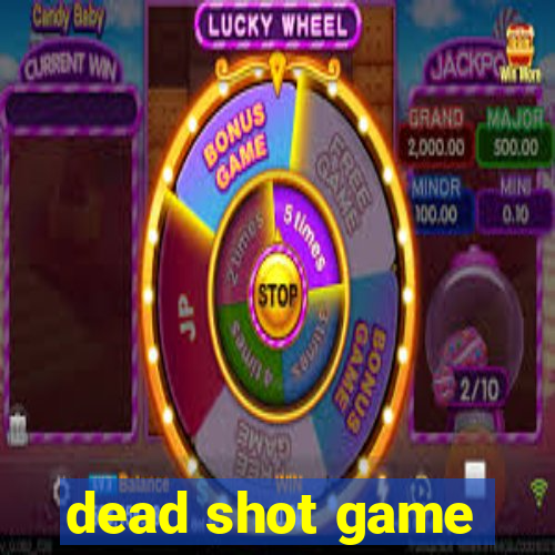 dead shot game